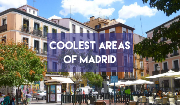 Coolest Areas of Madrid
